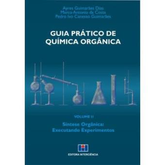 Guia Prático De Química Orgânica. Síntese Orgânica. Executando Experimentos - Volume 2 - 1