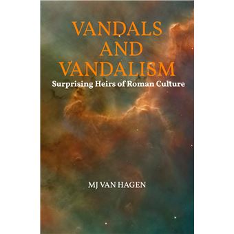 Vandals And Vandalism - Surprising Heirs Of Roman Culture - 1