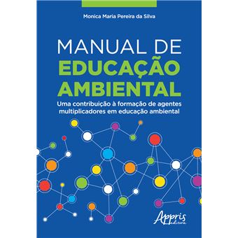 Manual de Educação Ambiental: Uma Contribuição À  Formação de Agentes Multiplicadores em Educação Ambiental - 1