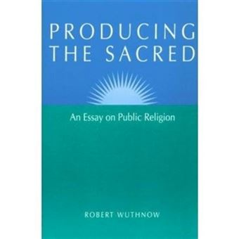 Producing the Sacred - An Essay on Public Religion - Paperback - 1994 - 1