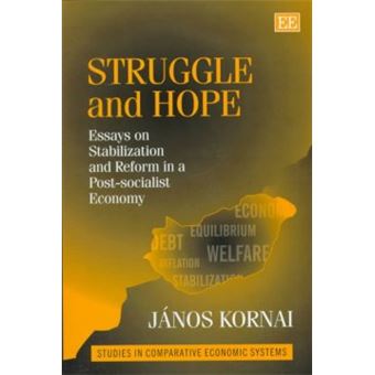 Struggle And Hope Essays On Stabilization And Reform In A Postsocialist Economy Studies In Comparative Economic Systems Series - 1
