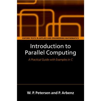 Introduction to Parallel Computing - A Practical Guide with Examples in C - Hardback - 2004 - 1