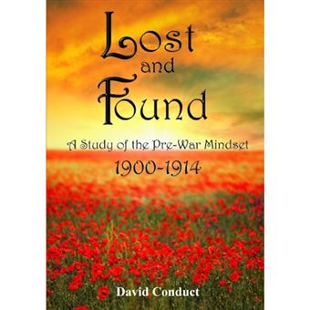 Lost and Found: A Study of the Pre-War Mindset: 1900-1914 - Paperback - 2014 - 1