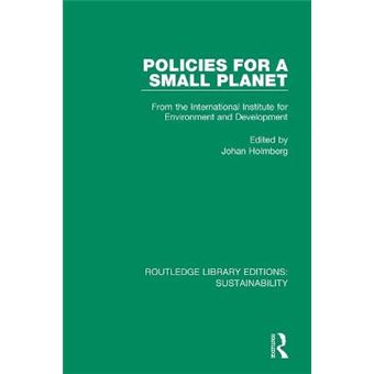 Policies For A Small Planet From The International Institute For Environment And Development Routledge Library Editions Sustainability - 1