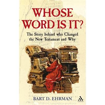 Whose Word is It? - The Story Behind Who Changed the New Testament and Why - Paperback - 2008 - 1