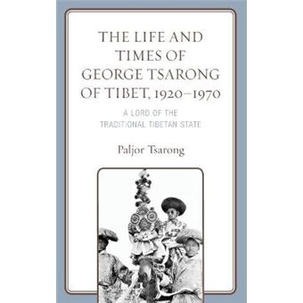 Life And Times Of George Tsarong Of Tibet, 19201970 - 1