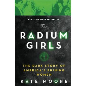 The Radium Girls  The Dark Story Of Americas Shining Women - 1