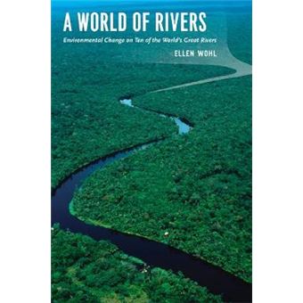 A World of Rivers - Environmental Change on Ten of the World's Great Rivers - Hardback - 2010 - 1