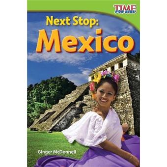 Next Stop Mexico TIME FOR KIDSR Nonfiction Readers - 1