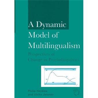 A Dynamic Model Of Multilingualism Perspectives Of Change In Psycholinguistics 121 Multilingual Matters - 1