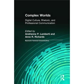 Complex Worlds - Digital Culture, Rhetoric and Professional Communication - Hardback - 2011 - 1