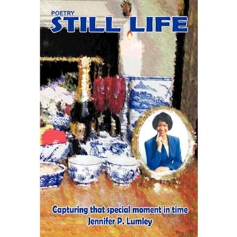 Still Life - Capturing That Special Moment in Time - Paperback / softback - 2010 - 1