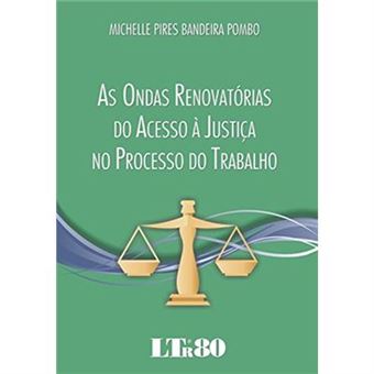 As Ondas Renovatórias Do Acesso À Justiça No Processo Do Trabalho - 1