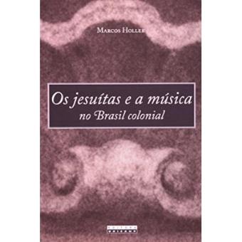 Jesuítas E A Música No Brasil Colonial - 1