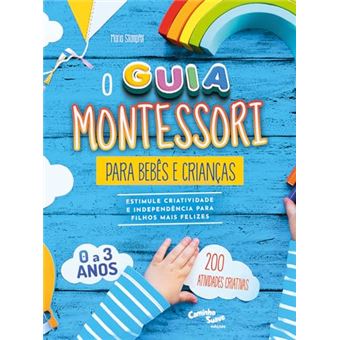 O Guia Montessori Para Bebês E Crianças De 0 A 3 Anos - Estimule Criatividade E Independência Para F - 1