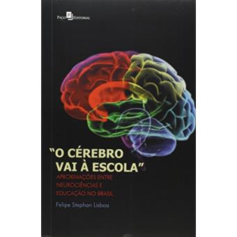 O Cérebro Vai à Escola. Aproximações Entre Neurociências e Educação no Brasil - 1