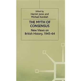 The Myth of Consensus - New Views on British History, 1945-64 - Hardback - 1996 - 1