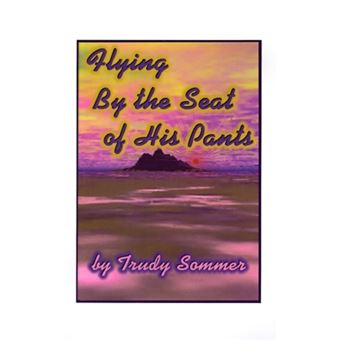 Flying by the Seat of His Pants - Paperback / softback - 1999 - 1