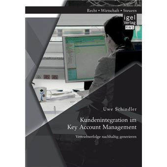Kundenintegration Im Key Account Management: Vertriebserfolge Nachhaltig Generieren - Paperback / softback - 2014 - 1
