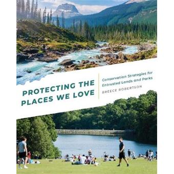 Protecting The Places We Love Conservation Strategies For Entrusted Lands And Parks - 1
