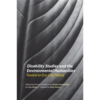Disability Studies And The Environmental Humanities Toward An Ecocrip Theory - 1