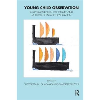 Young Child Observation A Development In The Theory And Method Of Infant Observation Tavistock Clinic Series - 1