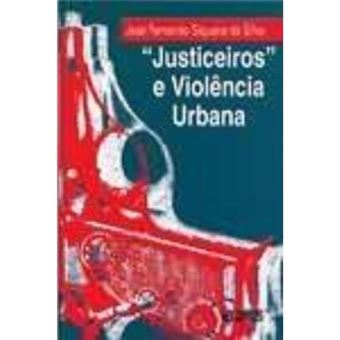 Justiceiros"" E Violencia Urbana - 1