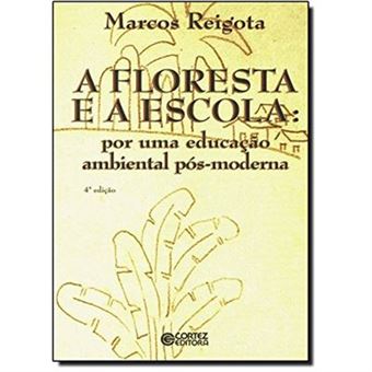 A Floresta E A Escola. Por Uma Educação Ambiental Pós-Moderna - 1