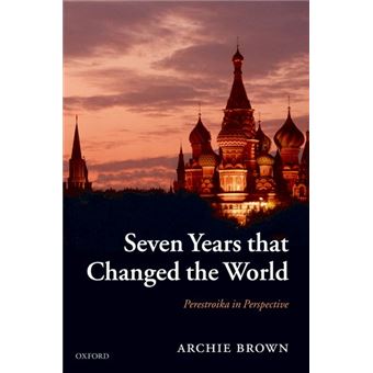 Seven Years That Changed the World - Perestroika in Perspective - Hardback - 2007 - 1