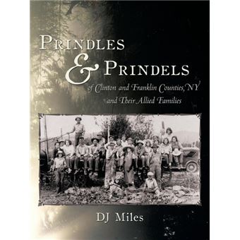 Prindles and Prindels of Clinton and Franklin Counties, NY and Their Allied Families - Paperback / softback - 2009 - 1