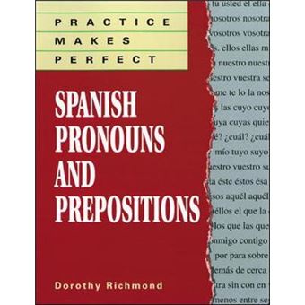 Practice Makes Perfect Spanish Pronouns And Prepositions - 1