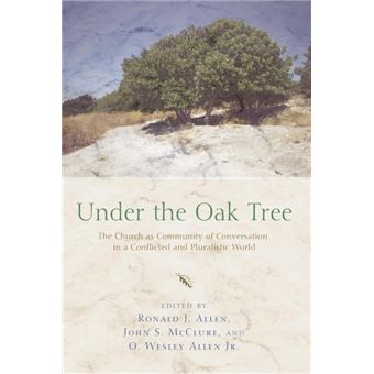 Under The Oak Tree: The Church As Community Of Conversation In A Conflicted And Pluralistic World - 1