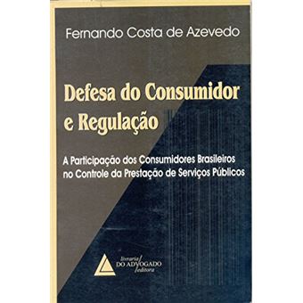 Defesa Do Consumidor e Regulação: A Participação Dos Consumidores Brasileiros No Controle Da Prestação Serviços Público - 1
