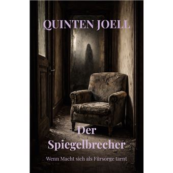 Der Spiegelbrecher - Wenn Macht Sich Als Fürsorge Tarnt - 1