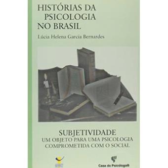 Subjetividade Um Objeto Para Uma Psicologia Comprometida Com O Social - Coleção Histórias Da Psicologia No Brasil - 1