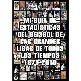 Mi Gu a de Estad Sticas del Beisbol de Las Grandes Ligas de Todos Los Tiempos 1871-2010 - 1