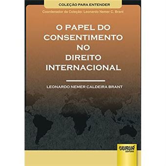 O Papel Do Consentimento No Direito Internacional - Coleção Para Entender - 1