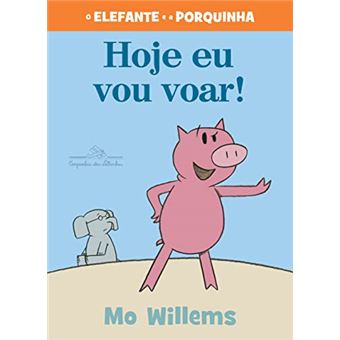 O Elfante E A Porquinha: Hoje Eu Vou Voar! - 1