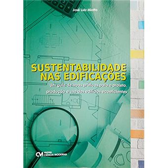 Sustentabilidade Nas Edificações: Um Guia De Boas Práticas Para O Projeto, Produção E Uso Dos Edifícios Ecoeficientes - 1