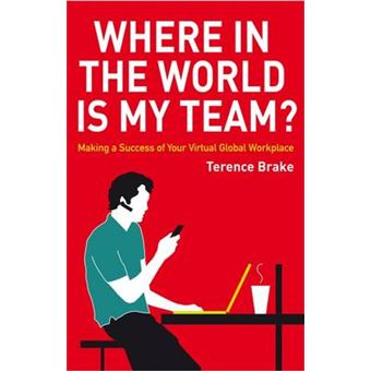 Where in the World is My Team? - Making a Success of Your Virtual Global Workplace - Hardback - 2008 - 1