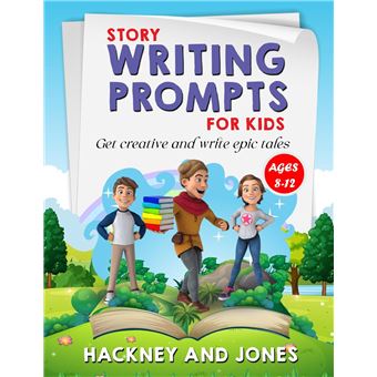 Story Writing Prompts For Kids Ages 812 Get Creative And Write Epic Tales. Go From A Blank Page To Exciting Adventures With Our Fun Beginners Guide. Unloc - 1