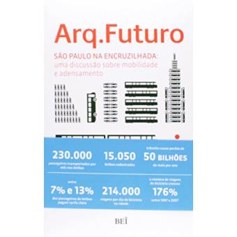 Arq. Futuro. São Paulo na Encruzilhada. Uma Discussão Sobre Mobilidade e Adensamento - 1