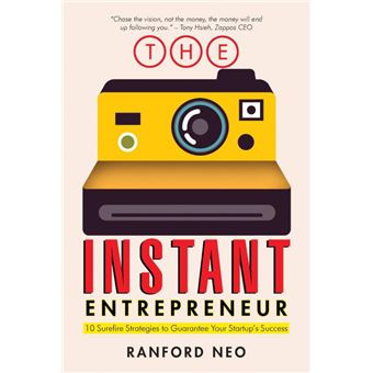 The Instant Entrepreneur - 10 Surefire Strategies to Guarantee Your Startup's Success - Paperback / softback - 2014 - 1