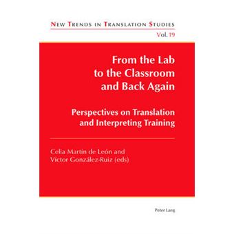 From The Lab To The Classroom And Back Again Perspectives On Translation And Interpreting Training 19 New Trends In Translation Studies - 1