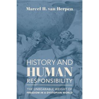 History And Human Responsibility  The Unbearable Weight Of Freedom In A Dystopian World - 1