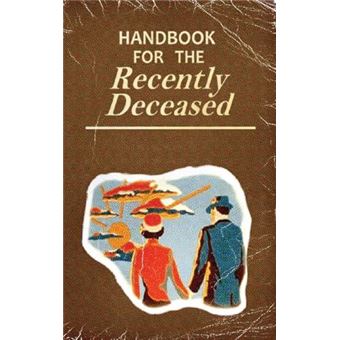 Handbook For The Recently Deceased  Hardcover - 1