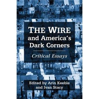 The Wire and America's Dark Corners - Essays on a Post-9/11 Urban Dystopia - Paperback - 2015 - 1
