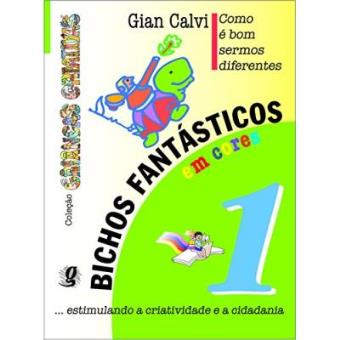 Bichos Fantásticos Em Cores. Como É Bom Sermos Diferentes - Volume 1. Coleção Crianças Criativas - 1