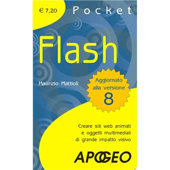 Flash. Creare siti web animati e oggetti multimediali di grande impatto visivo - Aggiornato alla versione 8 | Maurizio Mattioli - 1