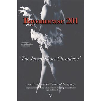 Bayonnease 201 - 2nd Edition Jersey Shore Chronicles: Second Edition: The Jersey Shore Chronicles - Paperback / softback - 2013 - 1